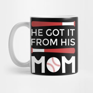 Got It From His Mom baseball sports Mug